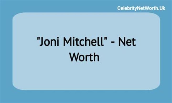 Joni Mitchell Net Worth | Celebrity Net Worth