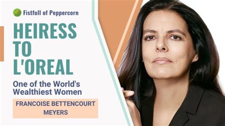 Reclusive L'Oréal Cosmetics Heiress Francoise Bettencourt Meyers Was Briefly The First Woman To Amass A $100 Billion Fortune